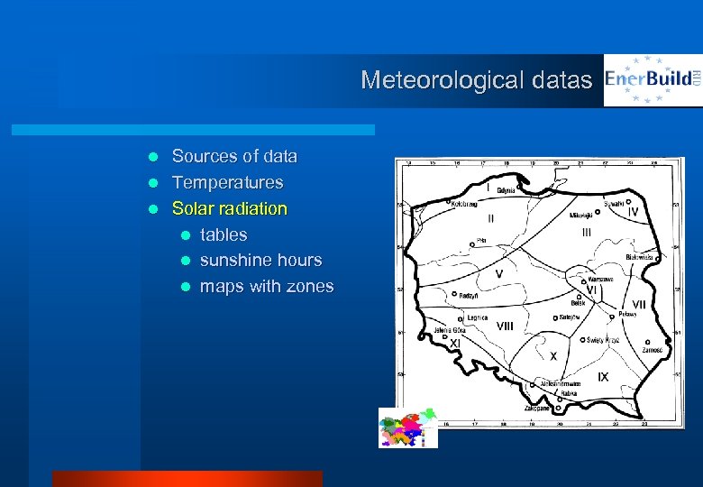 Meteorological datas Sources of data l Temperatures l Solar radiation l tables l sunshine