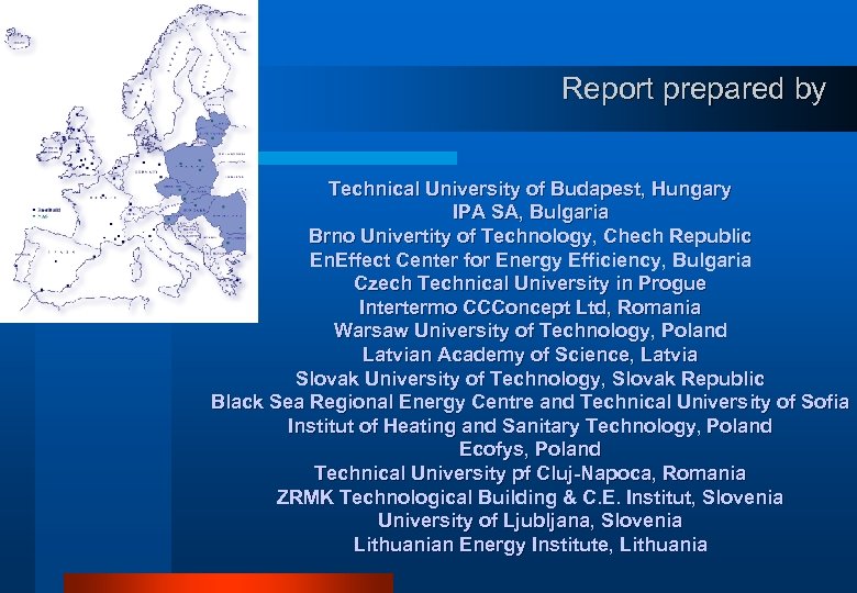 Report prepared by Technical University of Budapest, Hungary IPA SA, Bulgaria Brno Univertity of