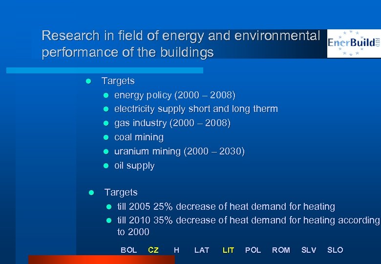 Research in field of energy and environmental performance of the buildings l l Targets