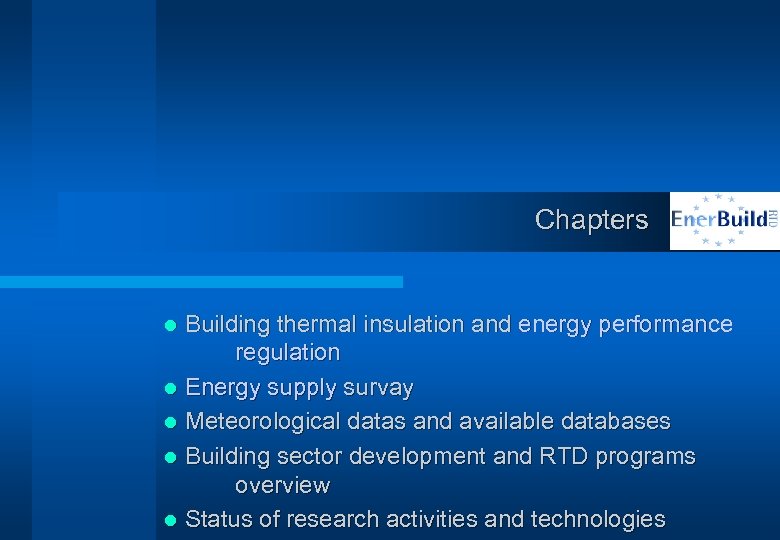 Chapters l Building thermal insulation and energy performance regulation l Energy supply survay l