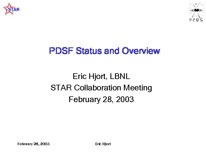 PDSF Status and Overview Eric Hjort, LBNL STAR Collaboration Meeting February 28, 2003 Eric
