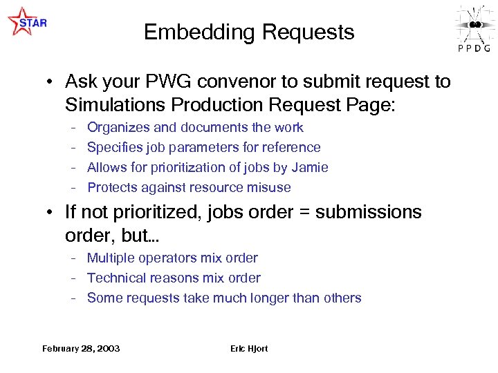 Embedding Requests • Ask your PWG convenor to submit request to Simulations Production Request