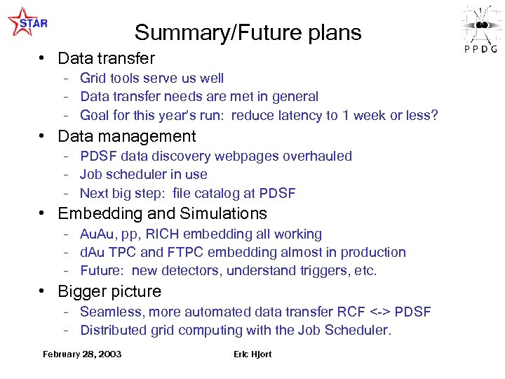 Summary/Future plans • Data transfer – Grid tools serve us well – Data transfer