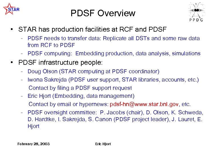 PDSF Overview • STAR has production facilities at RCF and PDSF – PDSF needs