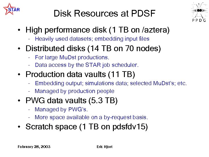 Disk Resources at PDSF • High performance disk (1 TB on /aztera) – Heavily