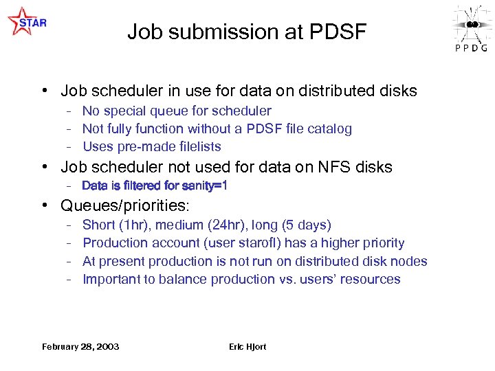 Job submission at PDSF • Job scheduler in use for data on distributed disks