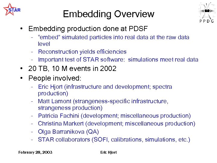 Embedding Overview • Embedding production done at PDSF – “embed” simulated particles into real