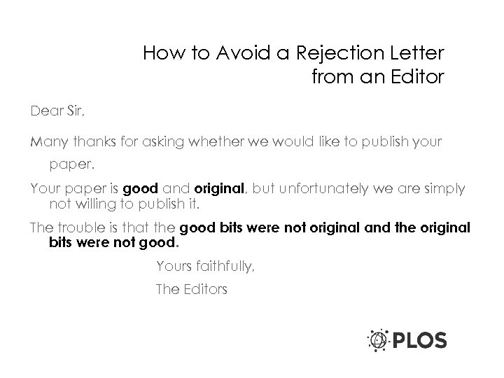 How to Avoid a Rejection Letter from an Editor Dear Sir, Many thanks for