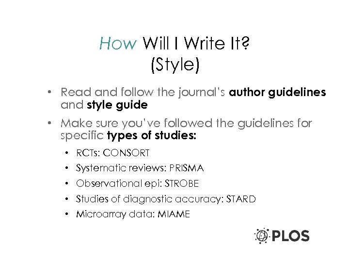 How Will I Write It? (Style) • Read and follow the journal’s author guidelines