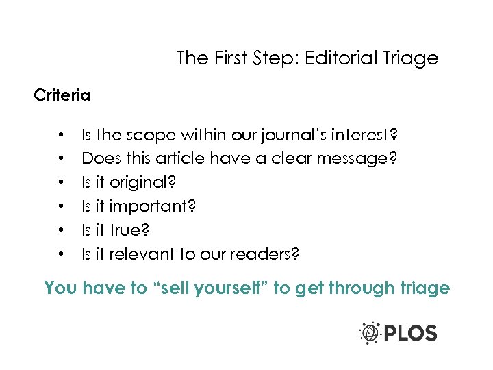 The First Step: Editorial Triage Criteria • • • Is the scope within our