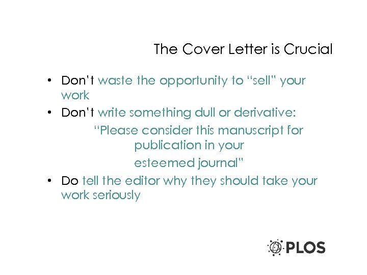 The Cover Letter is Crucial • Don’t waste the opportunity to “sell” your work