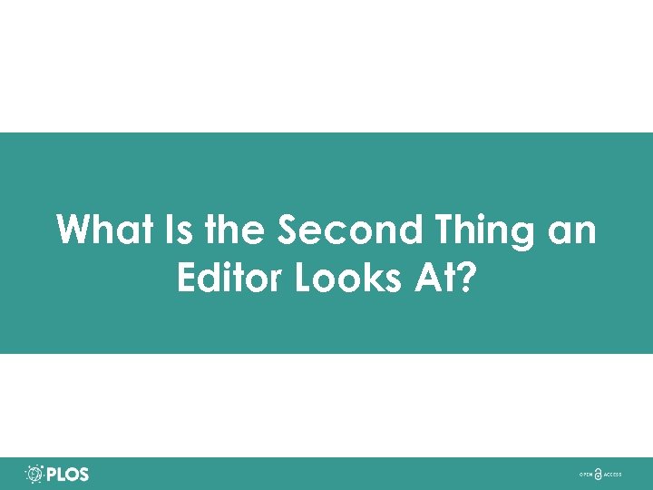 What Is the Second Thing an Editor Looks At? 