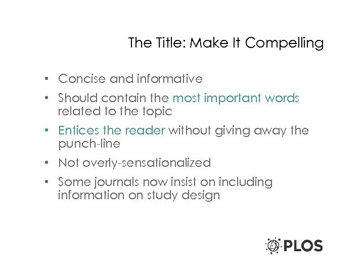 The Title: Make It Compelling • Concise and informative • Should contain the most