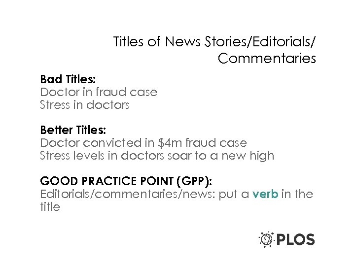 Titles of News Stories/Editorials/ Commentaries Bad Titles: Doctor in fraud case Stress in doctors