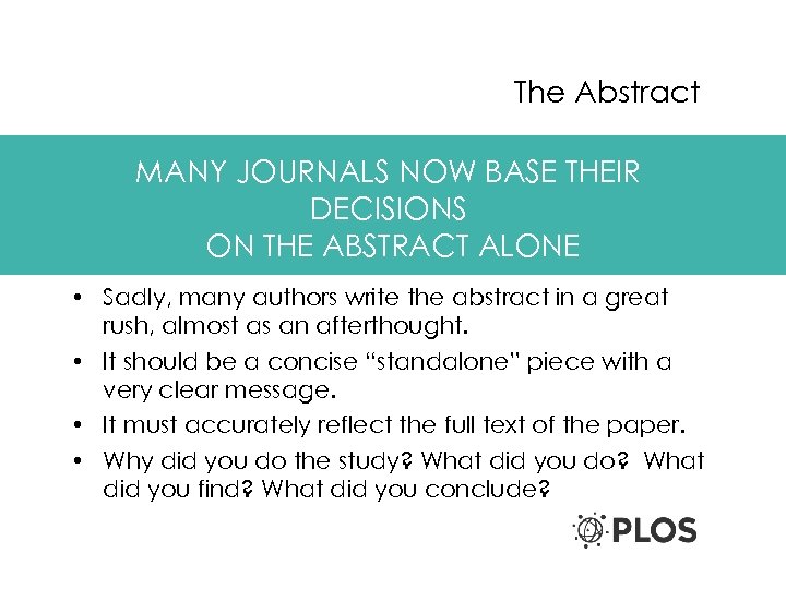The Abstract MANY JOURNALS NOW BASE THEIR DECISIONS ON THE ABSTRACT ALONE • Sadly,