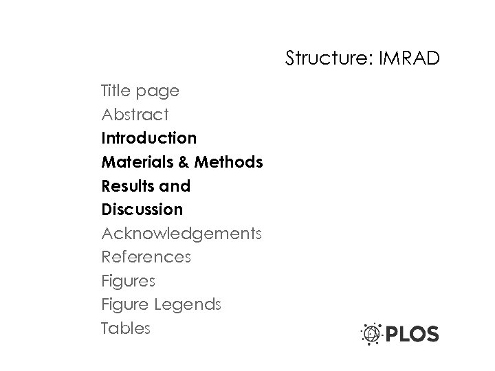 Structure: IMRAD Title page Abstract Introduction Materials & Methods Results and Discussion Acknowledgements References