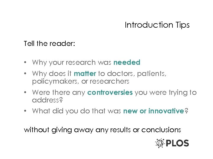 Introduction Tips Tell the reader: • Why your research was needed • Why does