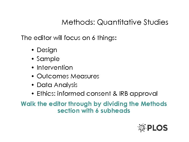 Methods: Quantitative Studies The editor will focus on 6 things: • • • Design