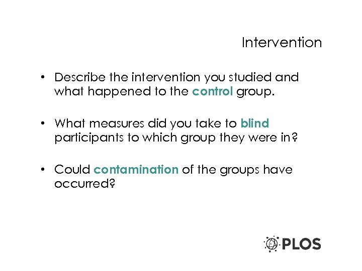 Intervention • Describe the intervention you studied and what happened to the control group.