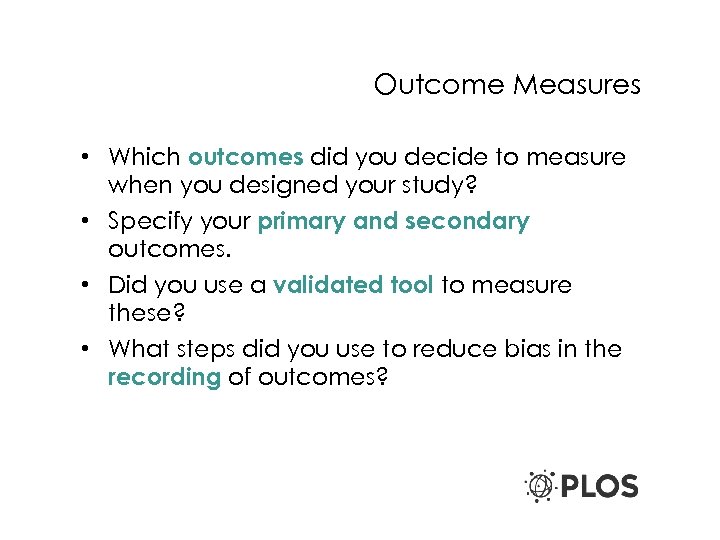 Outcome Measures • Which outcomes did you decide to measure when you designed your