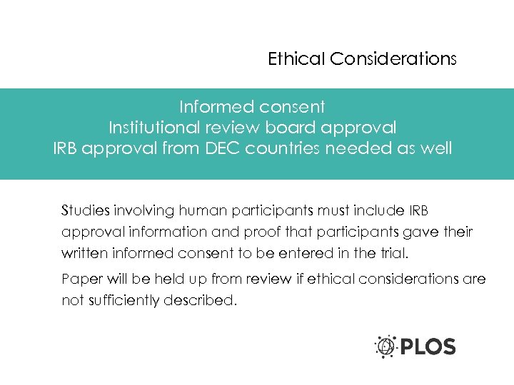 Ethical Considerations Informed consent Institutional review board approval IRB approval from DEC countries needed