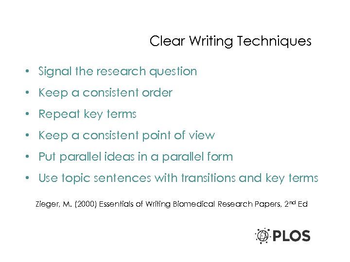Clear Writing Techniques • Signal the research question • Keep a consistent order •