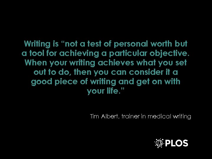 Writing is “not a test of personal worth but a tool for achieving a
