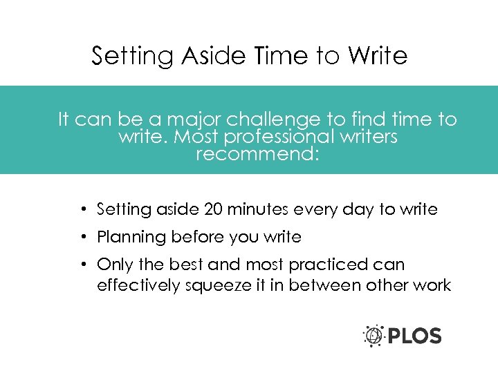 Setting Aside Time to Write It can be a major challenge to find time