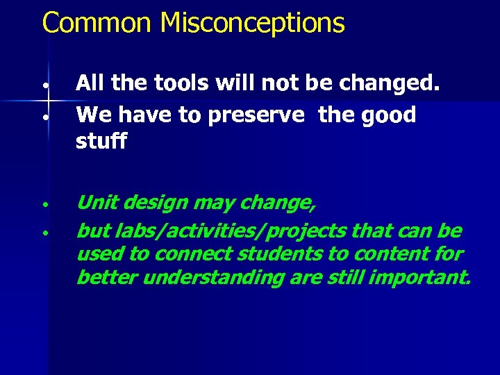 Common Misconceptions • • All the tools will not be changed. We have to