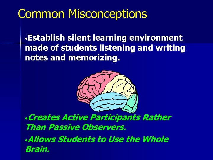 Common Misconceptions • Establish silent learning environment made of students listening and writing notes