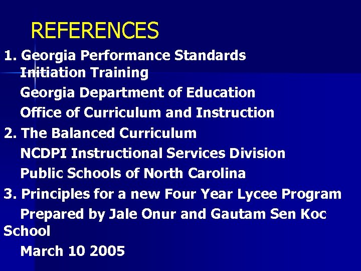 REFERENCES 1. Georgia Performance Standards Initiation Training Georgia Department of Education Office of Curriculum