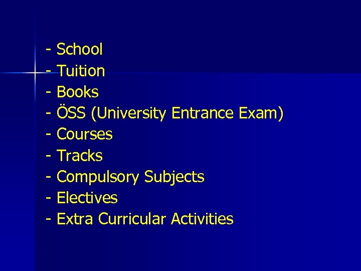 - School - Tuition - Books - ÖSS (University Entrance Exam) - Courses -