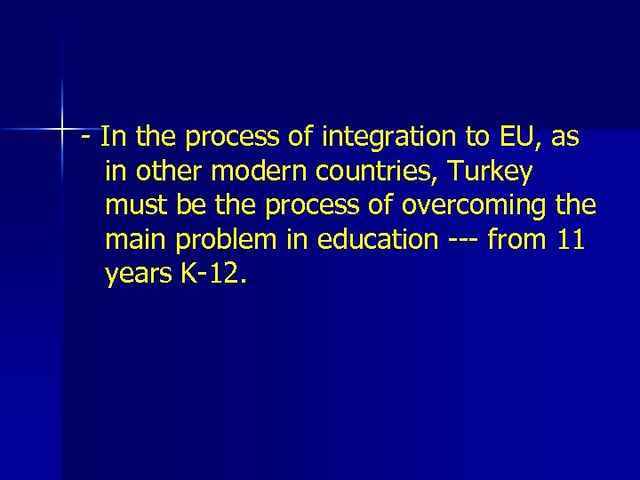- In the process of integration to EU, as in other modern countries, Turkey
