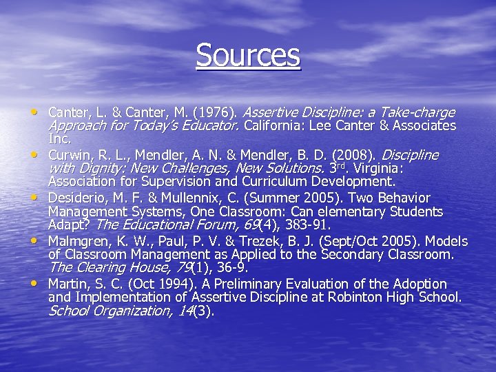 Sources • Canter, L. & Canter, M. (1976). Assertive Discipline: a Take-charge Approach for