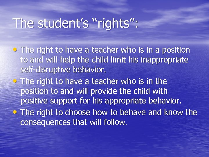 The student’s “rights”: • The right to have a teacher who is in a