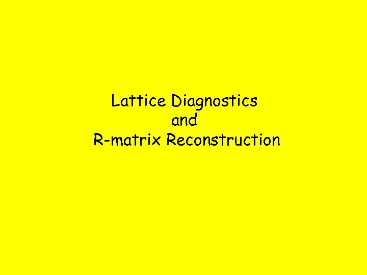 Lattice Diagnostics and R-matrix Reconstruction 