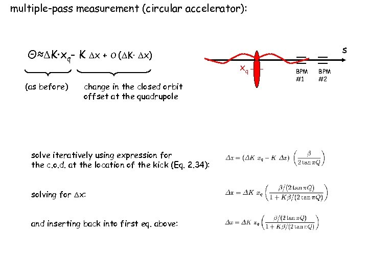 multiple-pass measurement (circular accelerator): Θ≈ K·xq- K x + O ( K· x) (as