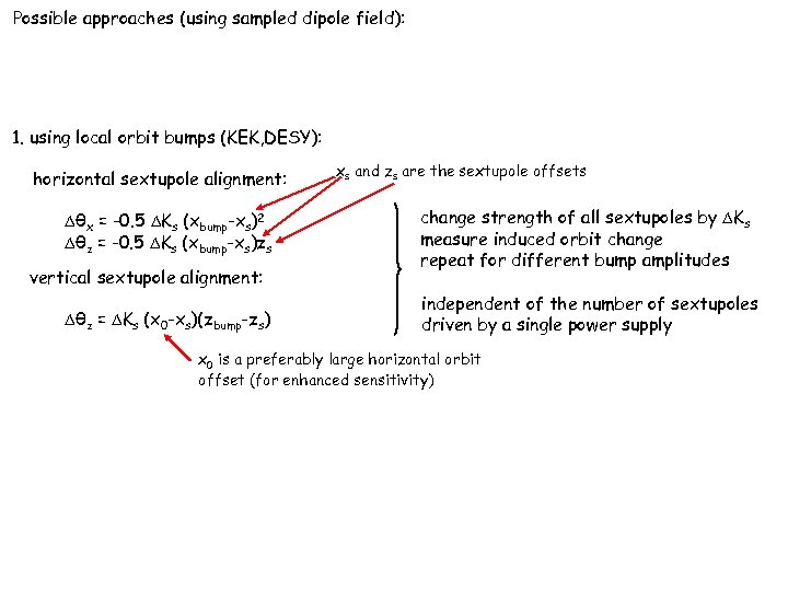 Possible approaches (using sampled dipole field): 1. using local orbit bumps (KEK, DESY): horizontal