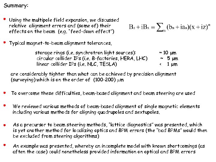 Summary: Using the multipole field expansion, we discussed relative alignment errors and (some of)