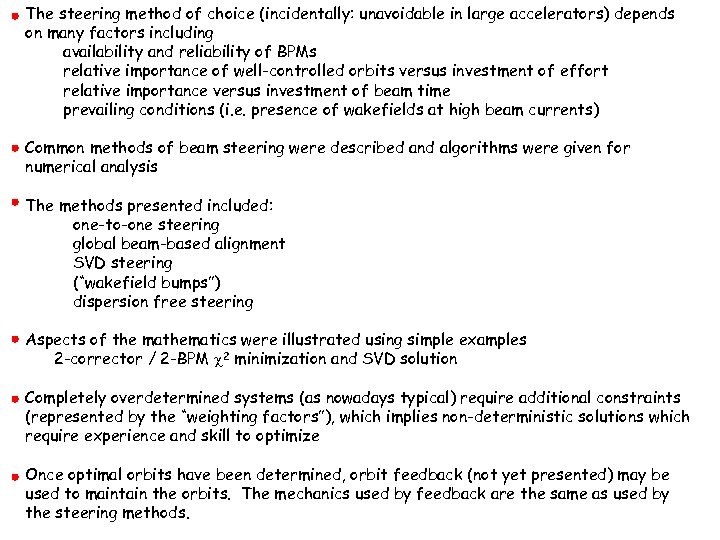 The steering method of choice (incidentally: unavoidable in large accelerators) depends on many factors