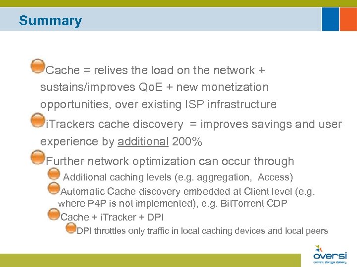 Summary Cache = relives the load on the network + sustains/improves Qo. E +