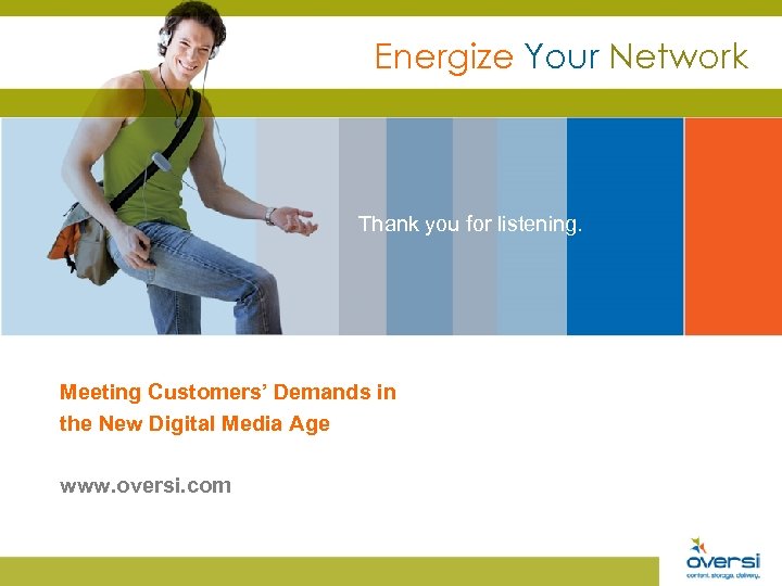 Energize Your Network Thank you for listening. Meeting Customers’ Demands in the New Digital