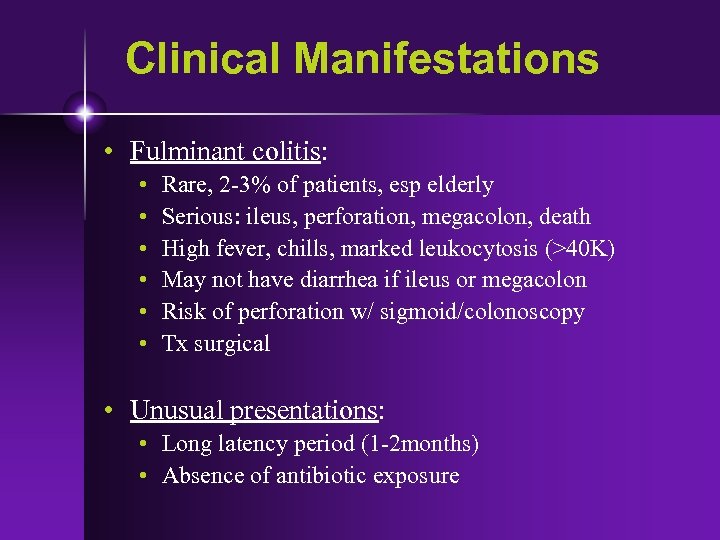 Clinical Manifestations • Fulminant colitis: • • • Rare, 2 -3% of patients, esp