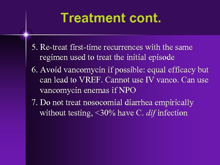 Treatment cont. 5. Re-treat first-time recurrences with the same regimen used to treat the