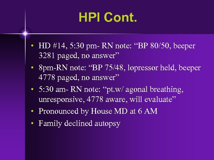 HPI Cont. • HD #14, 5: 30 pm- RN note: “BP 80/50, beeper 3281