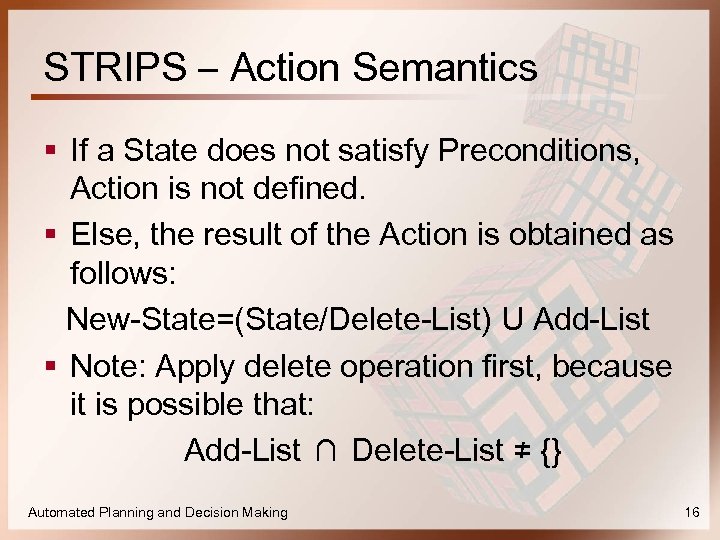 STRIPS – Action Semantics § If a State does not satisfy Preconditions, Action is