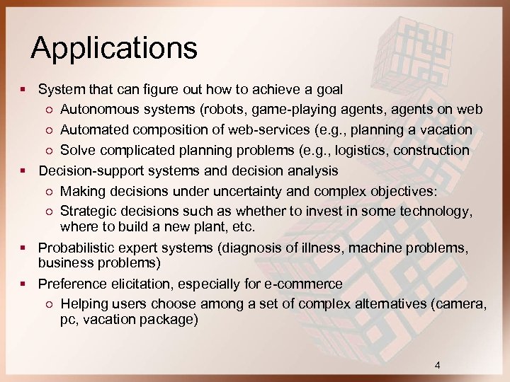 Applications § System that can figure out how to achieve a goal ○ Autonomous