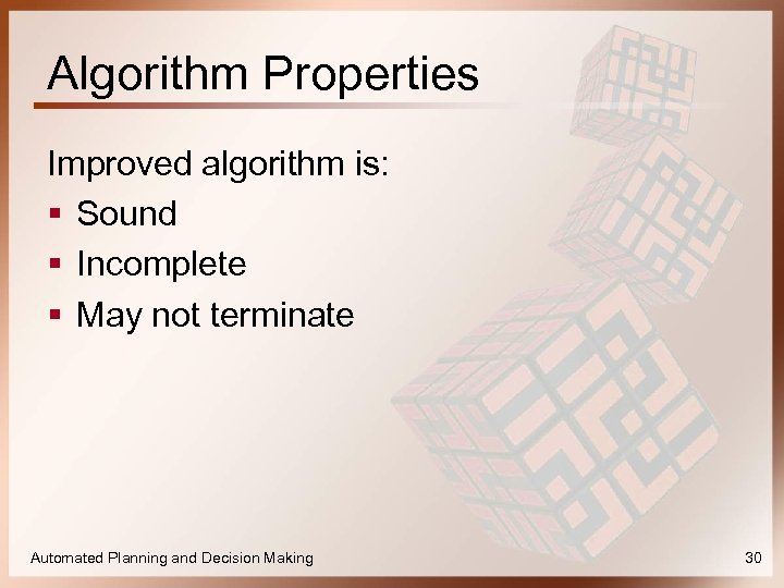 Algorithm Properties Improved algorithm is: § Sound § Incomplete § May not terminate Automated
