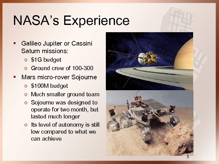 NASA’s Experience § Galileo Jupiter or Cassini Saturn missions: ○ $1 G budget ○
