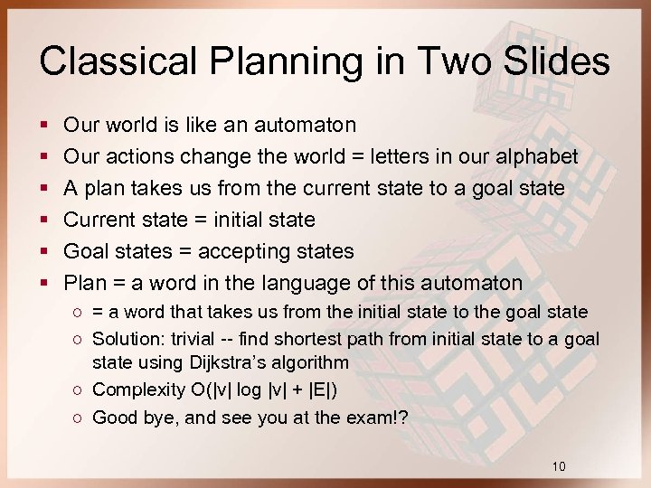 Classical Planning in Two Slides § § § Our world is like an automaton